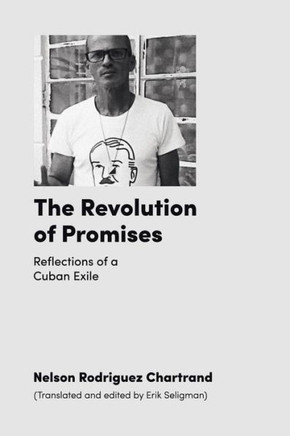 The Revolution Of Promises: Reflections Of A Cuban Exile