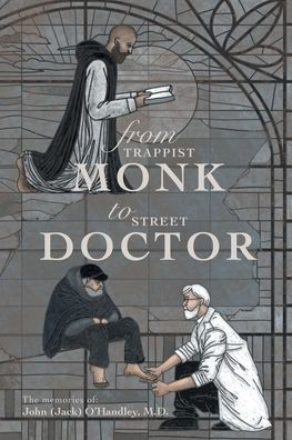 From Trappist Monk To Street Doctor: The Memories Of: