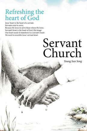 Servant Church: Refreshing The Heart Of God - 9781514453544