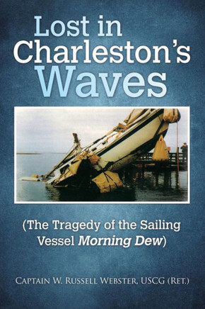 Lost In Charleston's Waves : The Tragedy Of The Sailing Vessel Morning Dew - 9781984567604