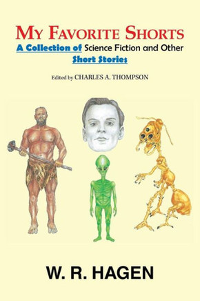 My Favorite Shorts : A Collection Of Science Fiction And Other Short Stories - 9781984539816