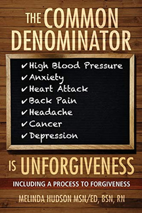 The Common Denominator is Unforgiveness: Process to Forgiveness