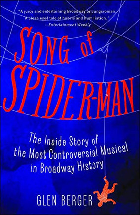 Song Of Spider-Man: The Inside Story Of The Most Controversial Musical In Broadway History