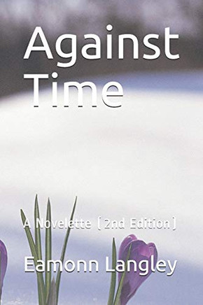Against Time: A Novelette (2nd Edition)