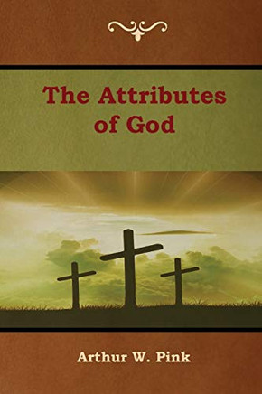 The Attributes Of God - 9781618954541