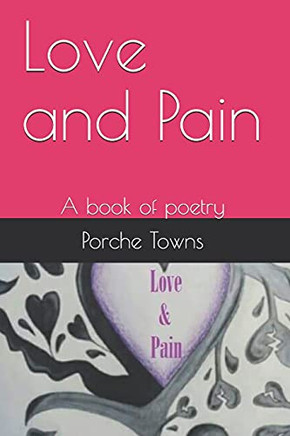 Love and Pain: A book of poetry