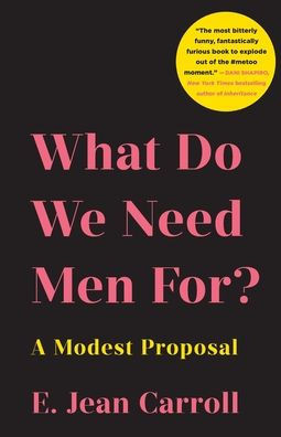 What Do We Need Men For?: A Modest Proposal - 9781250343253