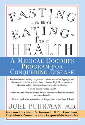 Fasting and Eating for Health: A Medical Doctor's Program for Conquering Disease