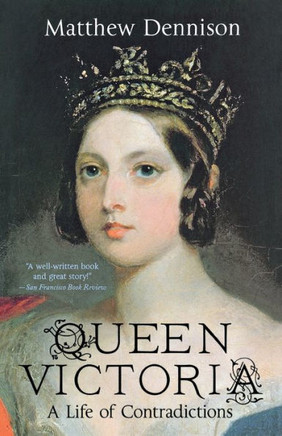 Queen Victoria: A Life Of Contradictions
