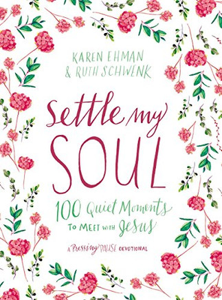 Settle My Soul: 100 Quiet Moments to Meet with Jesus (Pressing Pause) Settle My Soul: 100 Quiet Moments to Meet with Jesus (Pressing Pause)