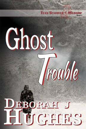 Ghost Trouble (Tess Schafer-Medium)