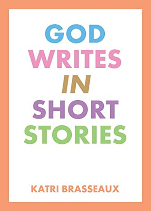 God Writes In Short Stories