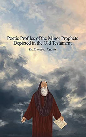 Poetic Profiles Of The Minor Prophets: Depicted In The Old Testament