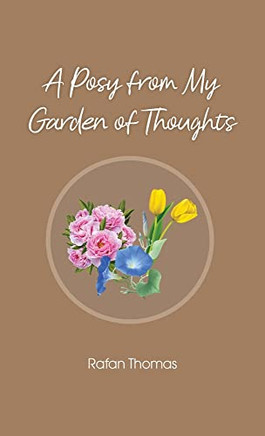 A Posy From My Garden Of Thoughts