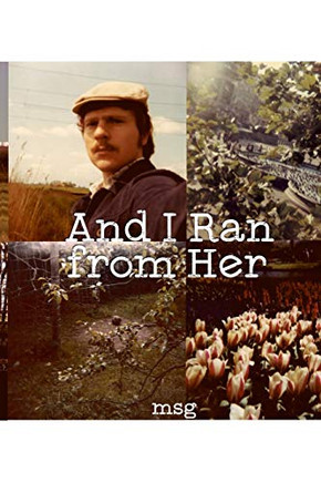 And I Ran From Her And I Ran From Her