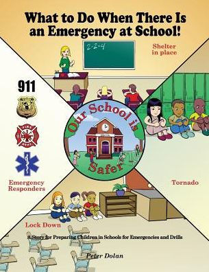 What To Do When There Is An Emergency At School!: A Story For Preparing Children In Schools For Emergencies And Drills