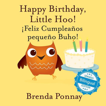Happy Birthday Little Hoo / ?Feliz Cumpleanos Pequeno Buho! (English And Spanish Edition) - 9781532406379