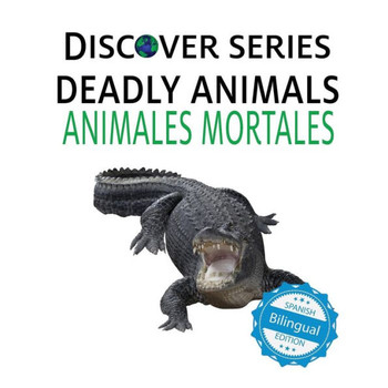 Deadly Animals / Animales Mortales (Xist Kids Bilingual Spanish English)