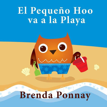 El Pequeno Hoo va a la Playa (Xist Kids Spanish Books) (Spanish Edition) El Pequeno Hoo va a la Playa (Xist Kids Spanish Books) (Spanish Edition)