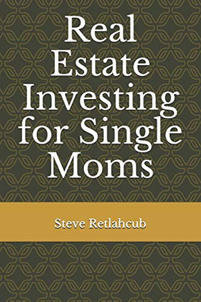 Real Estate Investing for Single Moms