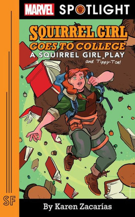 Squirrel Girl Goes To College: A Squirrel Girl Play