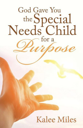 God Gave You The Special Needs Child For A Purpose - 9781512739176