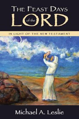 The Feast Days Of The Lord: In Light Of The New Testament - 9781512793369