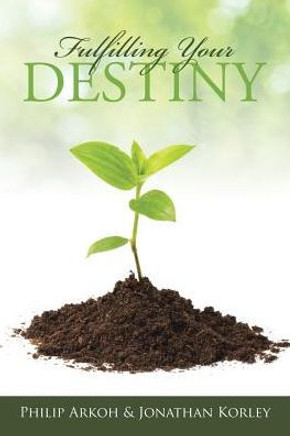 Fulfilling Your Destiny - 9781973603542