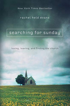 Searching For Sunday: Loving, Leaving, And Finding The Church