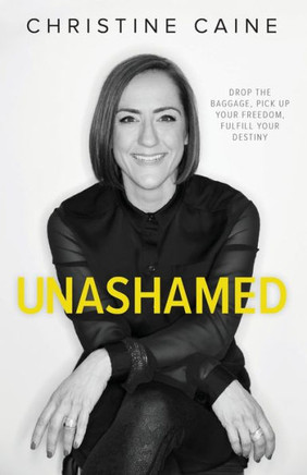 Unashamed: Drop The Baggage, Pick Up Your Freedom, Fulfill Your Destiny