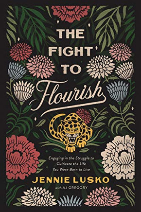 The Fight To Flourish: Eaging In The Struggle To Cultate The Life You're Born To Live - 9780785232308