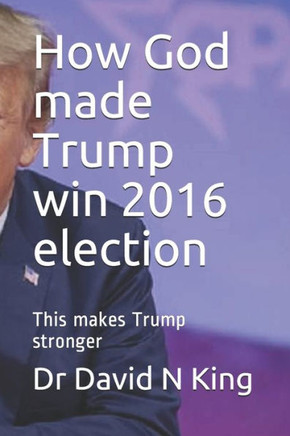 How God made Trump win 2016 election: This makes Trump stronger
