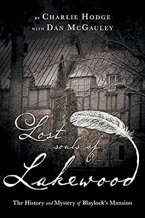 Lost Souls Of Lakewood: The History And Mystery Of Blaylock Mansion - 9781039100428