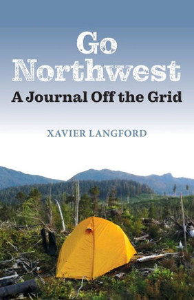 Go Northwest: A Journal Off The Grid