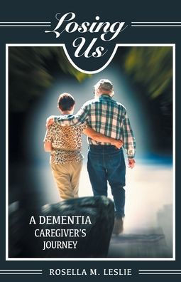Losing Us: A Dementia Caregiver's Journey - 9781039156401