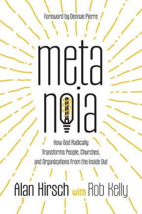 Metanoia: How God Radically Transforms People, Churches, And Organizations From The Inside Out - 9781955142373