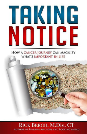 Taking Notice: How A Cancer Journey Helps Magnify What's Important In Life (Transitional Loss Series)