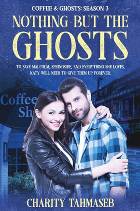 Coffee And Ghosts 3: Nothing But The Ghosts: The Complete Third Season