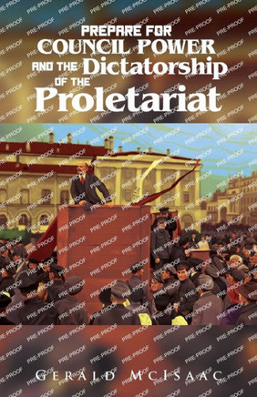 Prepare For Council Power And The Dictatorship Of The Proletariat