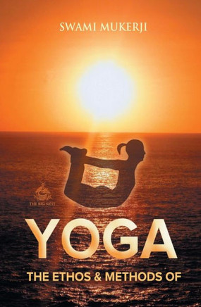 The Ethos And Methods Of Yoga