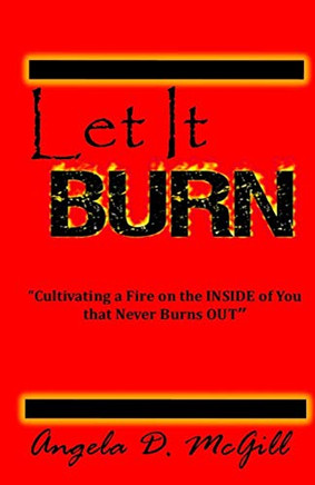Let It Burn Let It Burn
