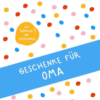 Geschenke für Oma: Buch zum Eintragen, als Geschenk und statt Karte zu Geburtstag, Weihnachten (Geschenkidee für die Großmutter) (German Edition)