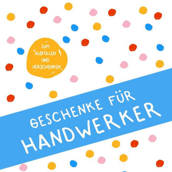 Geschenke für Handwerker: Buch zum Eintragen, als Geschenk und statt Karte zu Geburtstag, Weihnachten (Geschenkidee für Handwerker) (German Edition)
