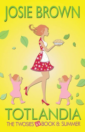 Totlandia - Book 8 (The Twosies, Summer) : The Twosies, Summer