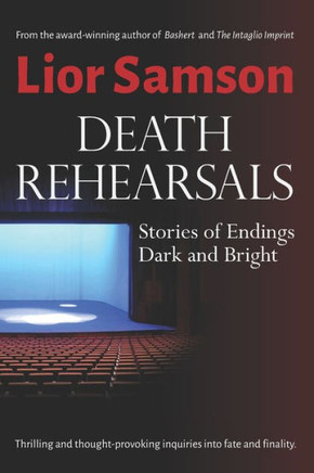 Death Rehearsals: Stories of Endings Dark and Bright