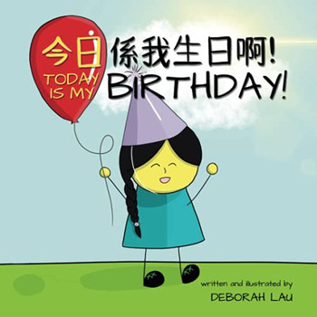 Today Is My Birthday!: A Cantonese/English Bilingual Rhyming Story Book (With Traditional Chinese And Jyutping) (My Wide And Wondrous World) - 9780645149821