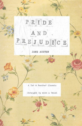 Pride And Prejudice : A Tar & Feather Classic, Straight Up With A Twist.