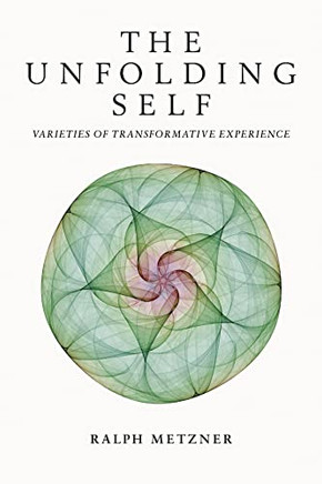 The Unfolding Self: Varieties Of Transformative Experience