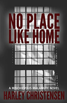No Place Like Home : (Mischievous Malamute Mystery Series Book 7) - 9781952252129