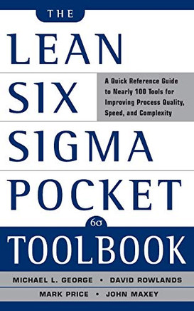 The Lean Six Sigma Pocket Toolbook: A Quick Reference Guide to 100 Tools for Improving Quality and Speed